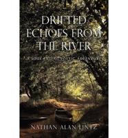 Drifted Echoes From The River: A Soul Filling Poetic Adventure