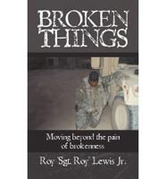 Broken Things: How to move beyond the             pain of brokenness