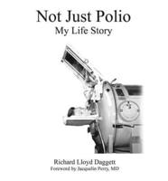 Not Just Polio: My Life Story