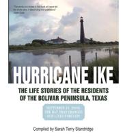 Hurricane Ike: The Life Stories of the Residents of the Bolivar Peninsula, Texas: September 13, 2008: The Day That Changed Our Lives