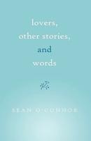 Lovers, Other Stories, and Words