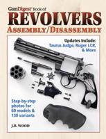 The Gun Digest Book of Revolvers