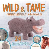 Wild & Tame Needlefelt Animals