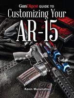 GunDigest Guide to Customizing Your AR-15