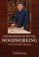 Foundations of Better Woodworking, With Jeffrey Miller