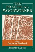 The Practical Woodworker Volume 4