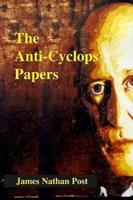 The Anti-Cyclops Papers