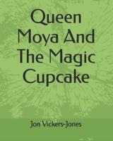 Queen Moya And The Magic Cupcake