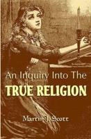 An Inquiry Into the True Religion
