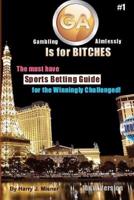 Ga Is for Bitches - Sports Betting Guide B&w Version