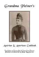 Grandma Pleiner's Austrian & American Cookbook