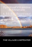 Spiritual Vitamins & Minerals a 30-Day Devotional