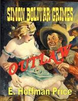 Simon Bolivar Grimes, Outlaw