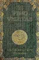 In Vino Veritas - A Book About Wine, 1903 Reprint