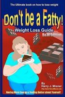 Don't Be a Fatty - Weight Loss Guide B&w Edition Having More Energy & Feeling Better About Yourself