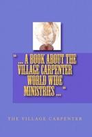... A Book About the Village Carpenter World Wide Ministries ...