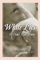 White Lies and Other Half Truths