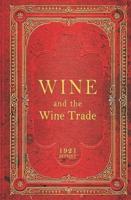 Wine And The Wine Trade - 1921 Reprint