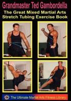 The Great Mixed Martial Arts Stretch Tubing Exercise Book