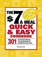 $7 a Meal Quick and Easy Cookbook