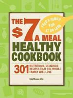 The $7 a Meal Healthy Cookbook