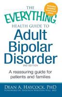 The Everything Health Guide to Adult Bipolar Disorder