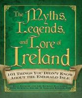 The Myths, Legends, and Lore of Ireland
