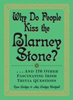 Why Do People Kiss the Blarney Stone?
