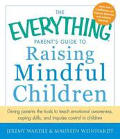 The Everything Parent's Guide to Raising Mindful Children