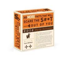 365 More Facts That Will Scare the S#*t Out of You 2014 Daily Calendar