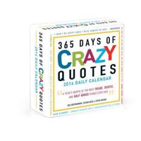 365 Days of Crazy Quotes 2014 Daily Calendar