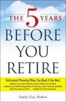 The Five Years Before You Retire