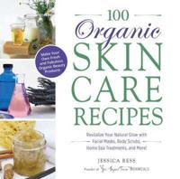 100 Organic Skin Care Recipes