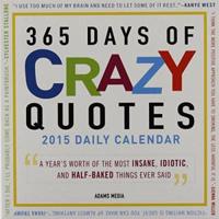 365 Days of Crazy Quotes 2015 Daily Calendar