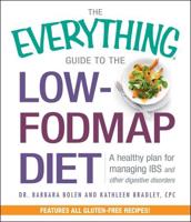 The Everything Guide to the Low-FODMAP Diet