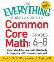 The Everything Parent's Guide to Common Core Math, Grades 6-8