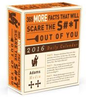 365 Facts That Will Scare the S#*t Out of You 2016 Daily Calendar