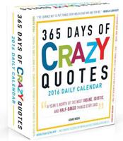 365 Days of Crazy Quotes 2016 Calendar
