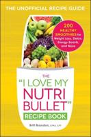 The 'I Love My Nutribullet' Recipe Book