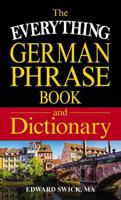 The Everything German Phrase Book and Dictionary