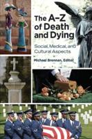 The Aâ€"Z of Death and Dying: Social, Medical, and Cultural Aspects