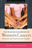 The Praeger Handbook on Women's Cancers: Personal and Psychosocial Insights