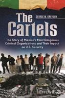 The Cartels: The Story of Mexico's Most Dangerous Criminal Organizations and their Impact on U.S. Security