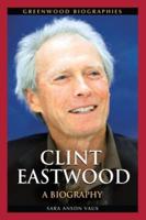 Clint Eastwood: A Biography
