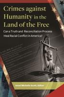Crimes Against Humanity in the Land of the Free: Can a Truth and Reconciliation Process Heal Racial Conflict in America?