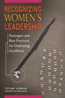 Recognizing Women's Leadership: Strategies and Best Practices for Employing Excellence