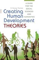 Creating Human Development Theories: A Guide for the Social Sciences and Humanities