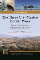 The Three U.S.-Mexico Border Wars: Drugs, Immigration, and Homeland Security