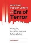 American Popular Culture in the Era of Terror: Falling Skies, Dark Knights Rising, and Collapsing Cultures