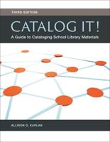 Catalog It! A Guide to Cataloging School Library Materials